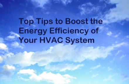 Top Tips to Boost the Energy Efficiency of Your HVAC System