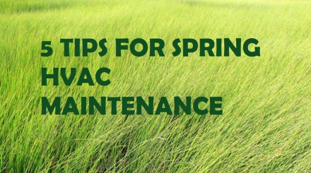 5 Tips for Spring HVAC Maintenance