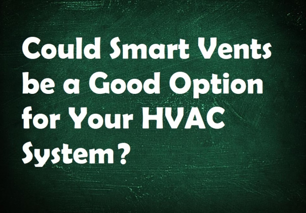 Could Smart Vents be a Good Option for Your HVAC System?