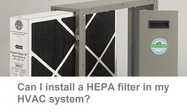 Can I Install a HEPA Filter in My HVAC System?