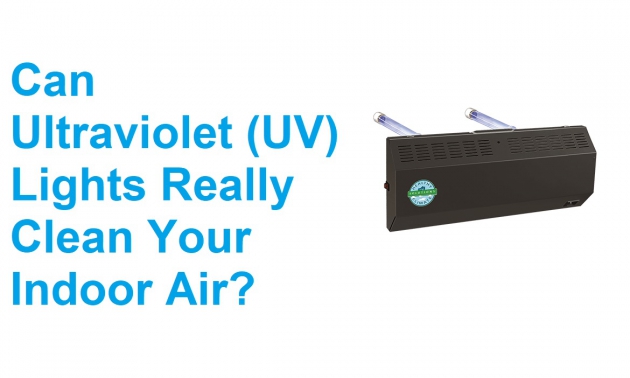 Can Ultraviolet (UV) Lights Really Clean Your Indoor Air?