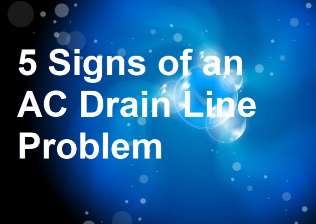 5 Signs of an AC Drain Line Problem