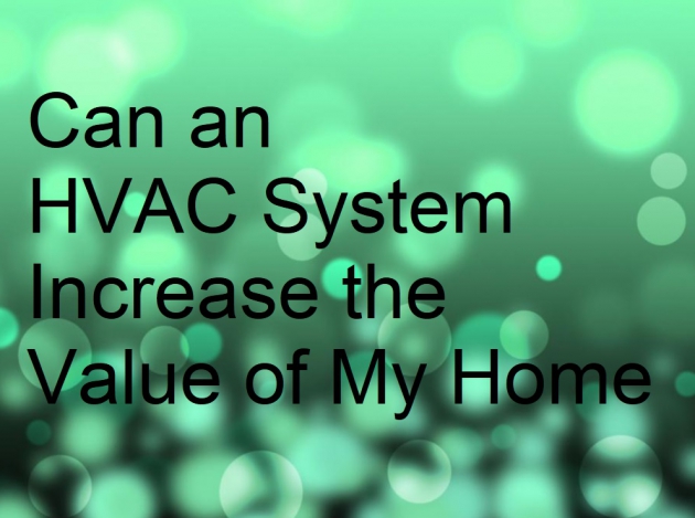 can-an-hvac-system-increase-the-value-of-my-home-around-the-clock