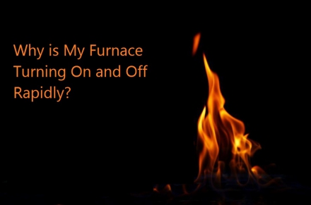 Why is My Furnace Turning On and Off Rapidly?