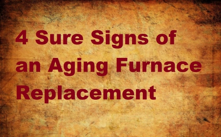 4 Sure Signs of an Aging Furnace Replacement
