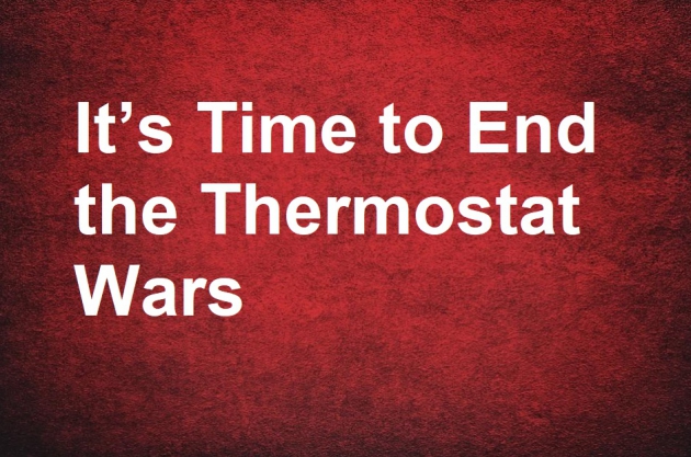 It’s Time to End the Thermostat Wars