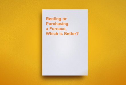 Renting or Purchasing a Furnace: Which is Better?