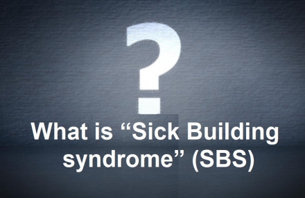 What is “Sick Building Syndrome” (SBS)?