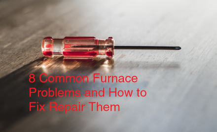 8 Common Furnace Problems and How to Fix Repair Them