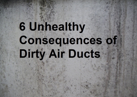 6 Unhealthy Consequences of Dirty Air Ducts