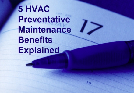 5 HVAC Preventative Maintenance Benefits Explained