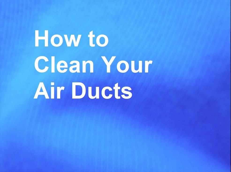 How to Clean Your Air Ducts Around the Clock
