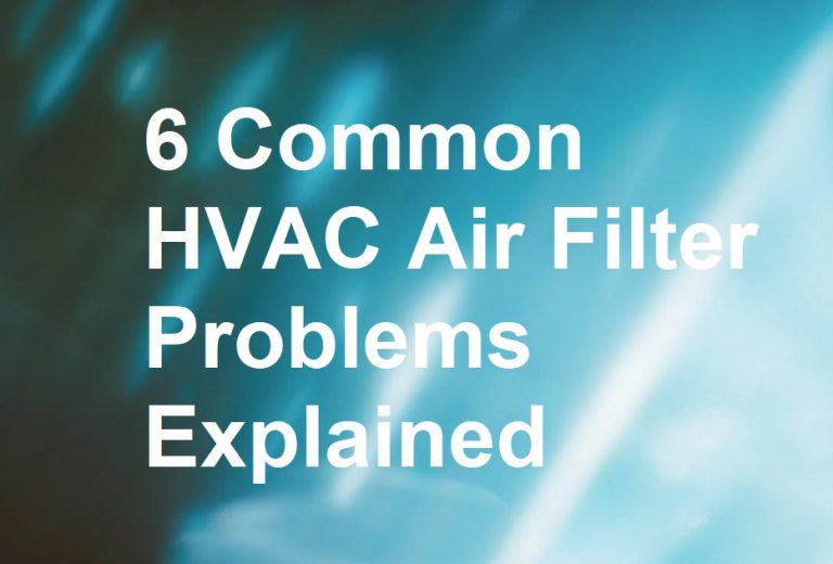 6 Common HVAC Air Filter Problems Explained Around the Clock