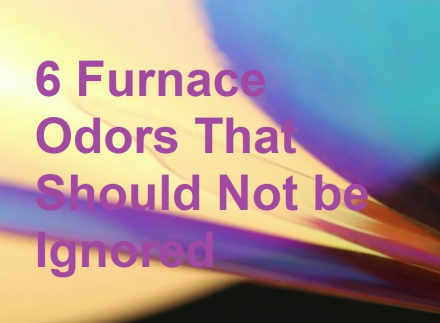6 Furnace Odors That Should Not be Ignored
