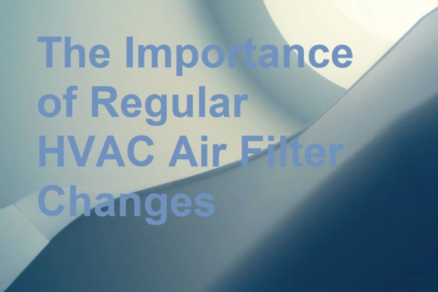 The Importance of Regular HVAC Air Filter Changes