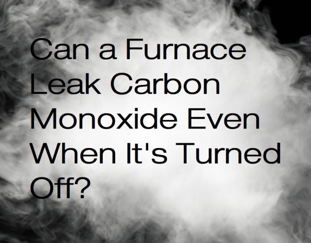 Will Carbon Monoxide Leak from a Furnace That’s Off?