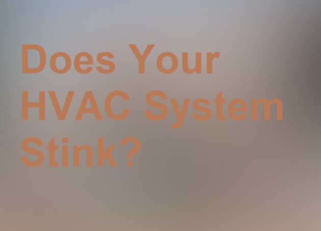 Does Your HVAC System Stink?