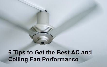 6 Tips to Get the Best AC and Ceiling Fan Performance