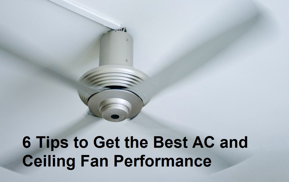 6 Tips to Get the Best AC and Ceiling Fan Performance Around the Clock
