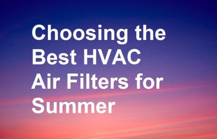 Choosing the Best HVAC Air Filters for Summer