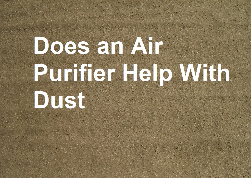 Does an Air Purifier Help With Dust? Around the Clock