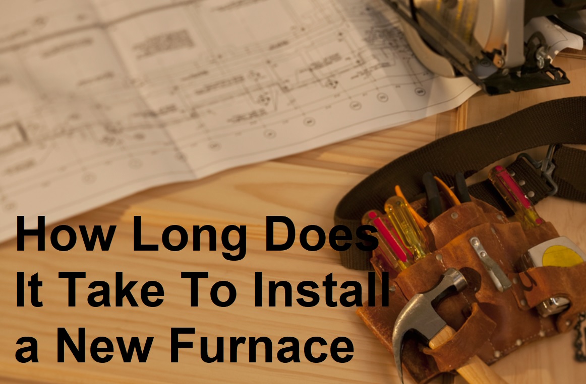 How Long Does It Take To Install a New Furnace? Around the Clock