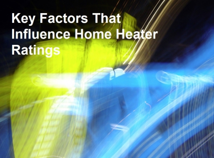 Key Factors That Influence Home Heater Ratings