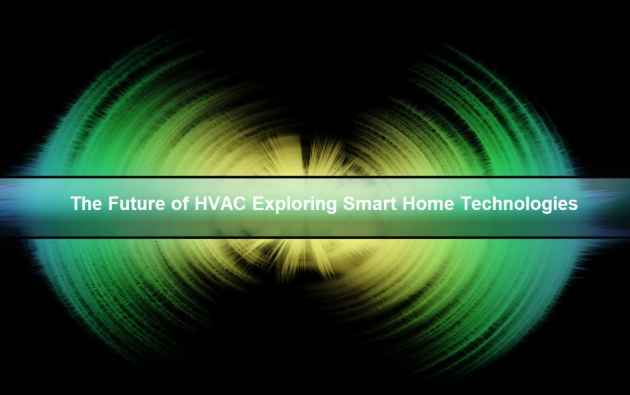 The Future of HVAC: Exploring Smart Home Technologies