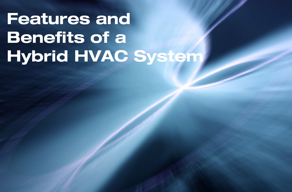 Features And Benefits Of A Hybrid Hvac System Around The Clock 1518