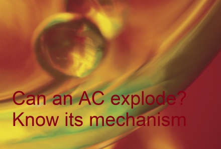 Can an AC explode? Know its mechanism