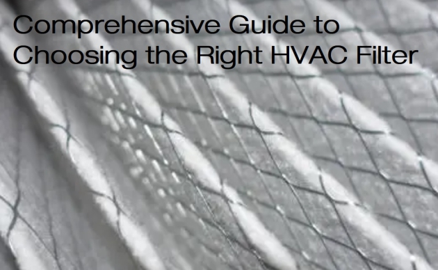 Comprehensive Guide to Choosing the Right HVAC Filter