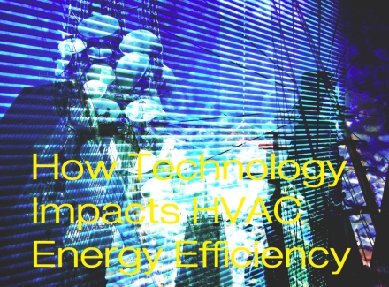 How Technology Impacts HVAC Energy Efficiency