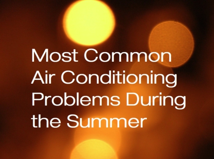 Most Common Air Conditioning Problems During the Summer