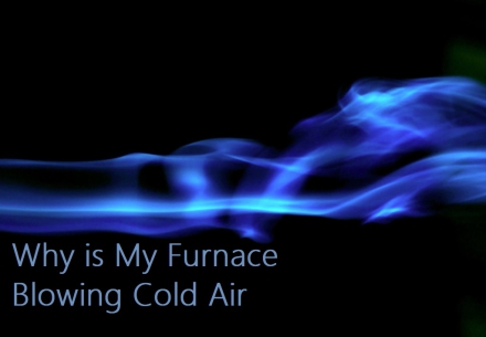 Why is My Furnace Blowing Cold Air?